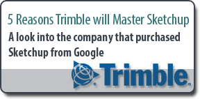 Why Trimble will Master Sketchup Why Trimble will Master Sketchup